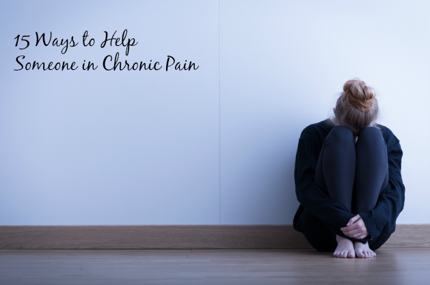 15 Ways to Help Someone in Chronic Pain